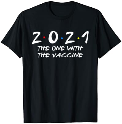 2021 The One With The Vaccine – New Years Eve T-Shirt